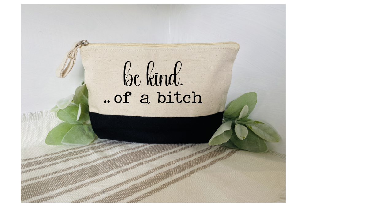 Be Kind of a Bitch.. Bag